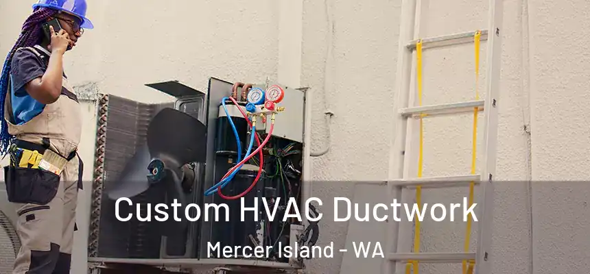  Custom HVAC Ductwork Mercer Island - WA