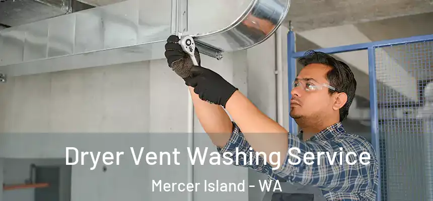  Dryer Vent Washing Service Mercer Island - WA