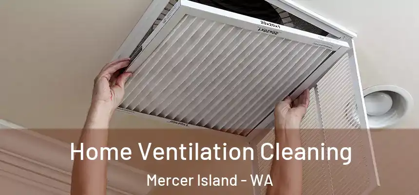  Home Ventilation Cleaning Mercer Island - WA