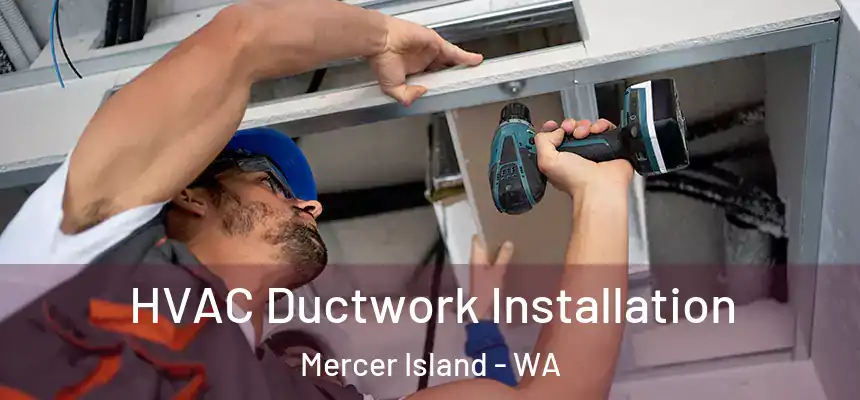  HVAC Ductwork Installation Mercer Island - WA