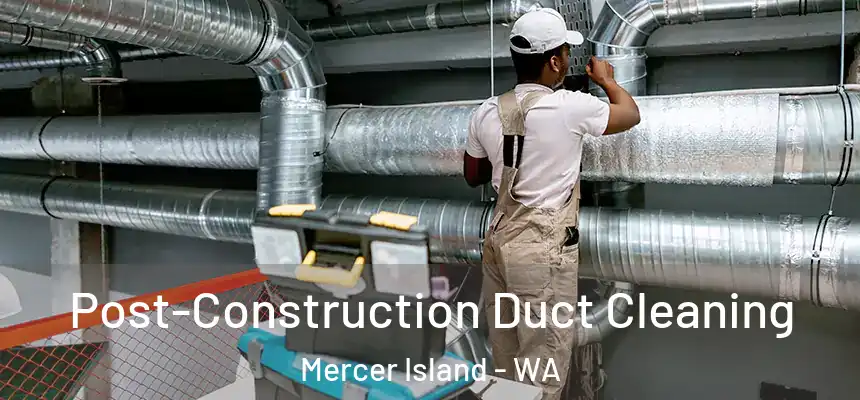  Post-Construction Duct Cleaning Mercer Island - WA
