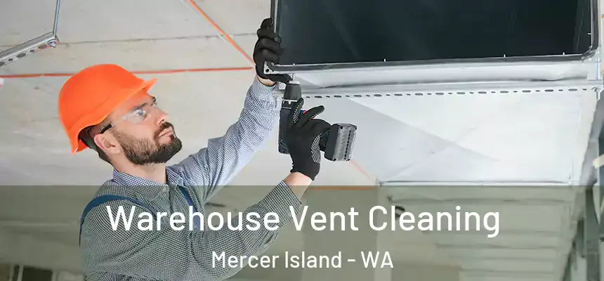  Warehouse Vent Cleaning Mercer Island - WA
